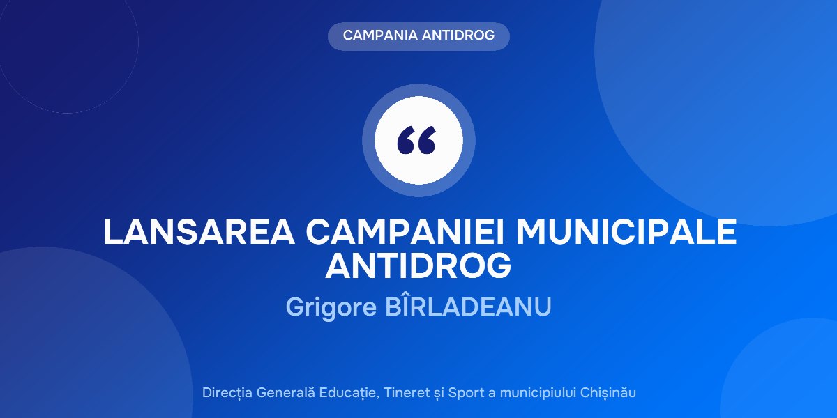 LANSAREA CAMPANIEI MUNICIPALE ANTIDROG - Grigore BÎRLADEANU