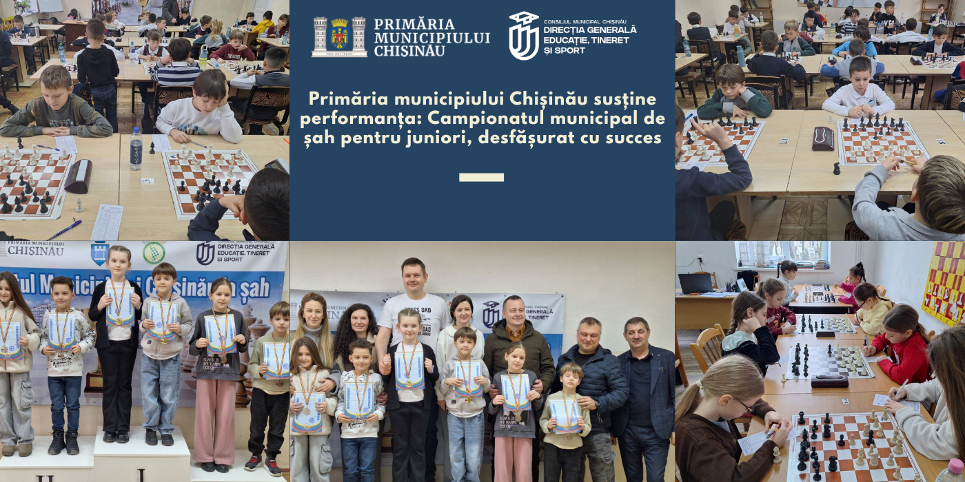 Primăria municipiului Chișinău susține performanța: Campionatul municipal de șah pentru juniori, desfășurat cu succes