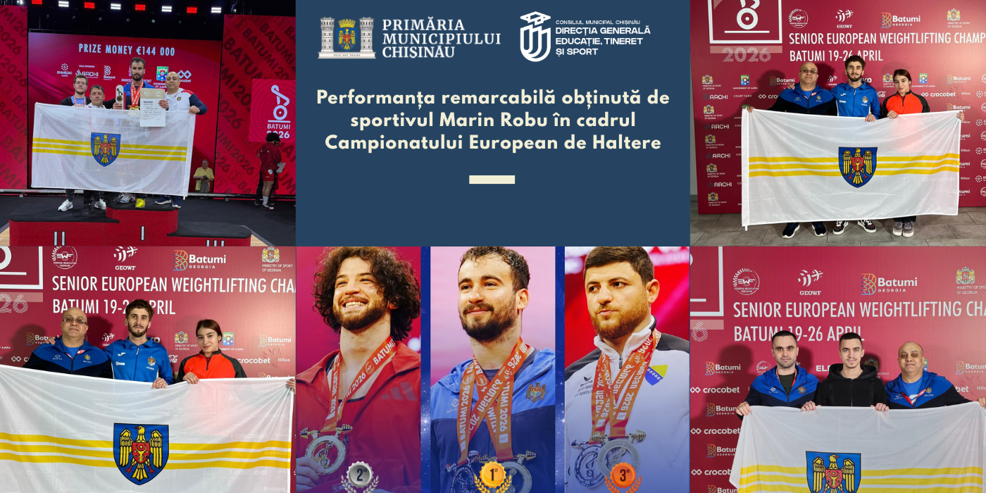 Performanța remarcabilă obținută de sportivul Marin Robu în cadrul Campionatului European de Haltere