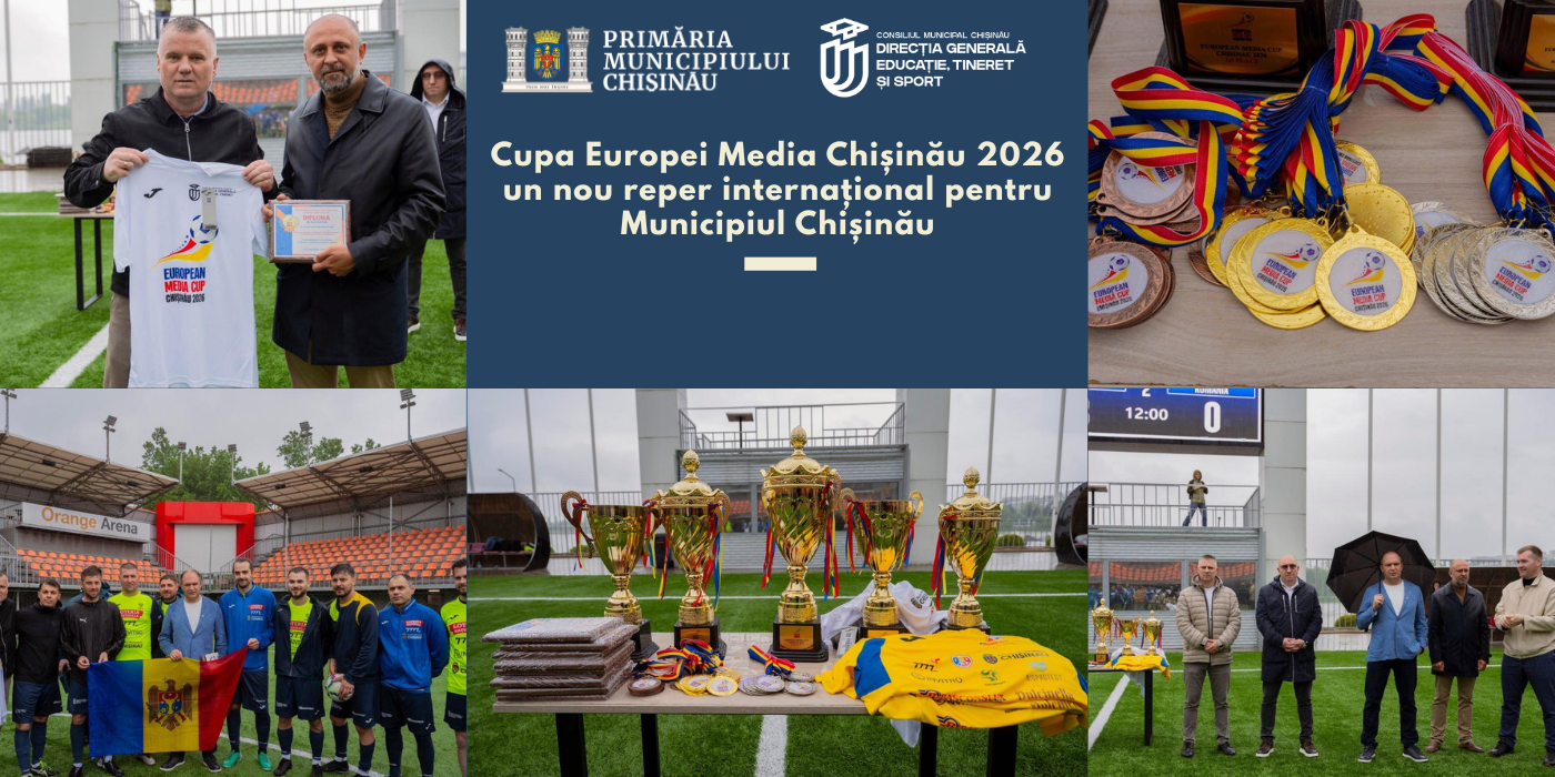 Cupa Europei Media Chișinău 2026 – un nou reper internațional pentru Municipiul Chișinău