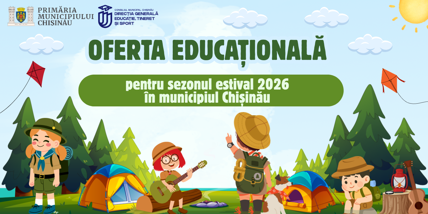 Oferta educațională pentru sezonul estival 2026 în municipiul Chișinău