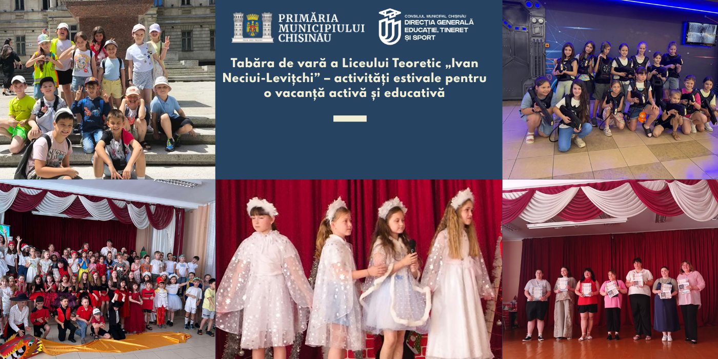 Tabăra de vară a Liceului Teoretic „Ivan Neciui-Levițchi” – activități estivale pentru o vacanță activă și educativă
