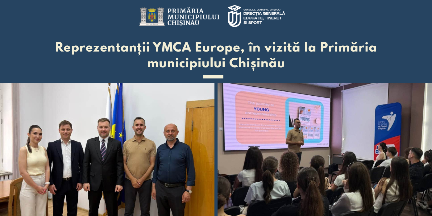 Reprezentanții YMCA Europe, în vizită la Primăria municipiului Chișinău