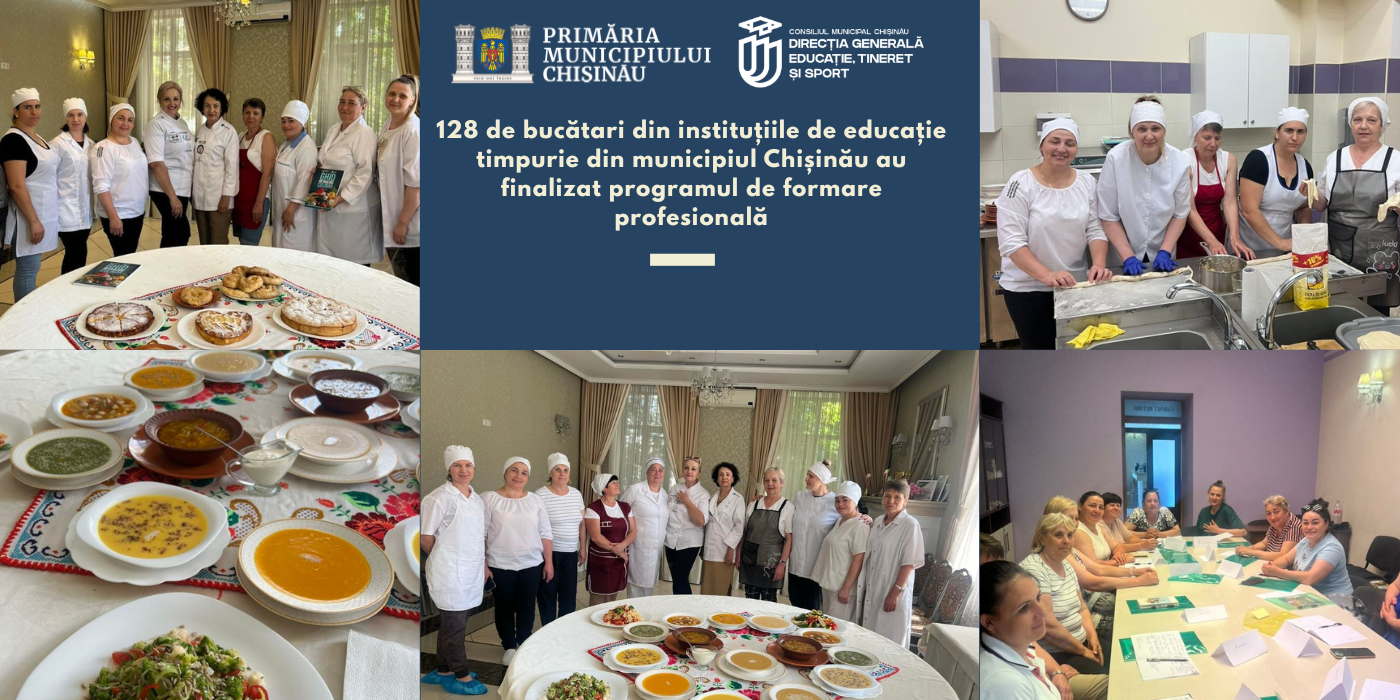 128 de bucătari din instituțiile de educație timpurie din municipiul Chișinău au finalizat programul de formare profesională