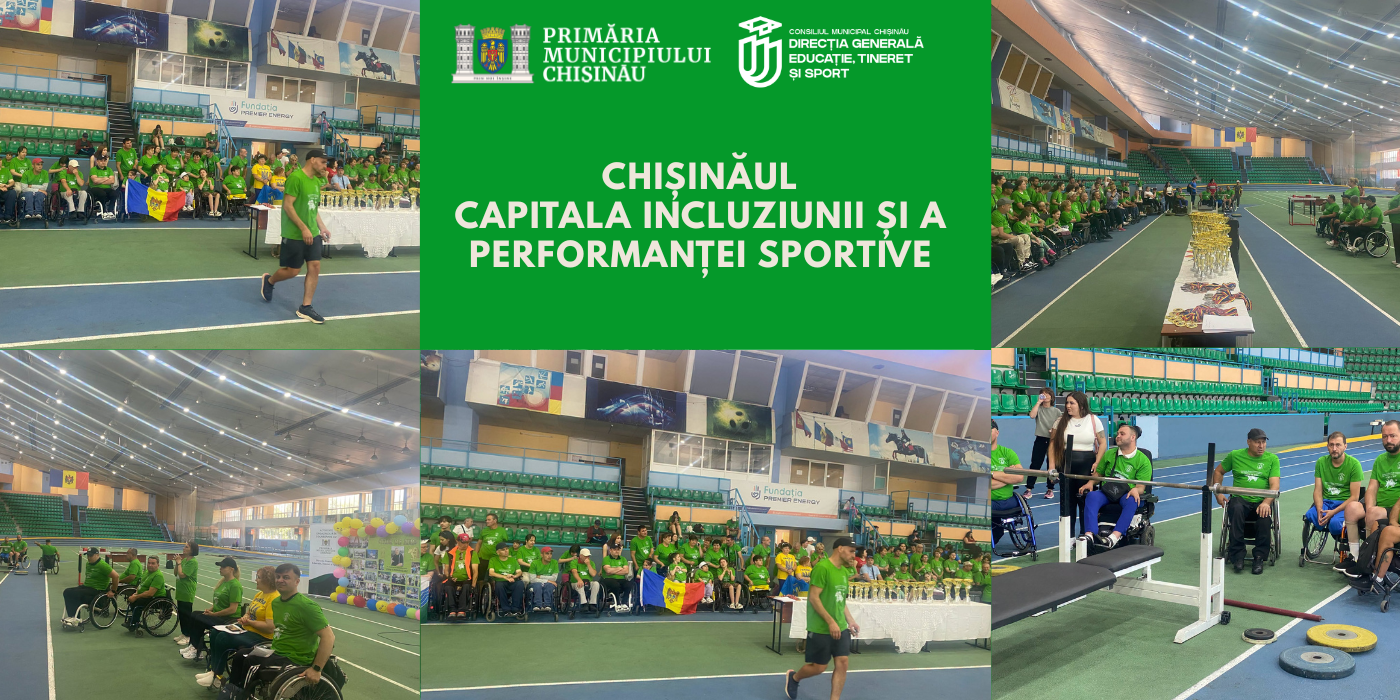 🏆 CHIȘINĂUL A FOST, TIMP DE PATRU ZILE, CAPITALA INCLUZIUNII ȘI A PERFORMANȚEI SPORTIVE!